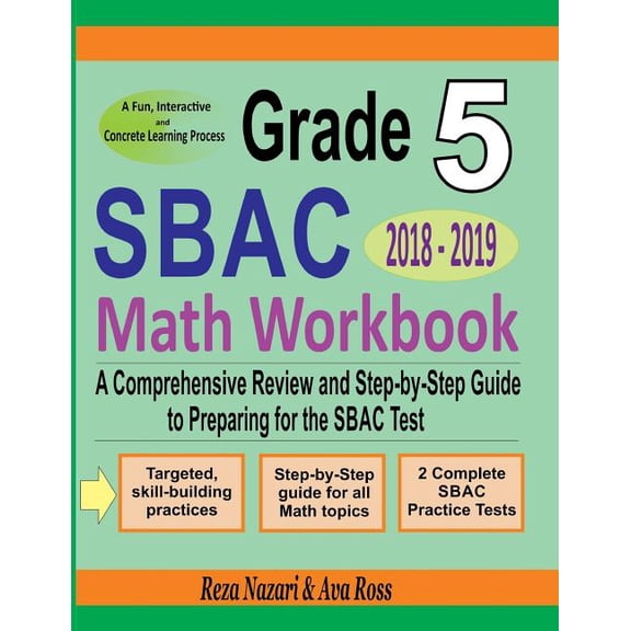 Grade 5 SBAC Mathematics Workbook 2018 - 2019: A Comprehensive Review and Step-by-Step Guide to Preparing for the SBAC M, (Paperback)