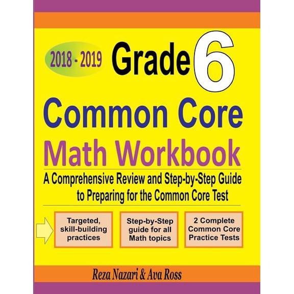 Grade 6 Common Core Mathematics Workbook 2018 - 2019: A Comprehensive Review and Step-by-Step Guide to Preparing for the, (Paperback)
