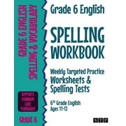 Grade 6 English Spelling Workbook Weekly Targeted Practice Worksheets & Spelling Tests 6th Grade English Ages 11-12, Paperback