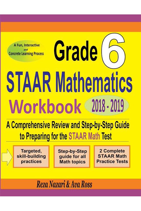 Grade 6 STAAR Mathematics Workbook 2018 - 2019: A Comprehensive Review and Step-by-Step Guide to Preparing for the STAAR, (Paperback)