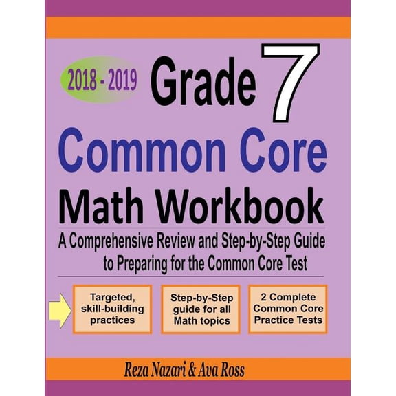 Grade 7 Common Core Mathematics Workbook 2018 - 2019: A Comprehensive Review and Step-by-Step Guide to Preparing for the, (Paperback)