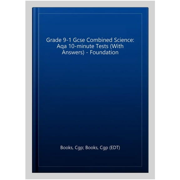 Grade 9-1 Gcse Combined Science: Aqa 10-Minute Tests (With Answers) - Foundation