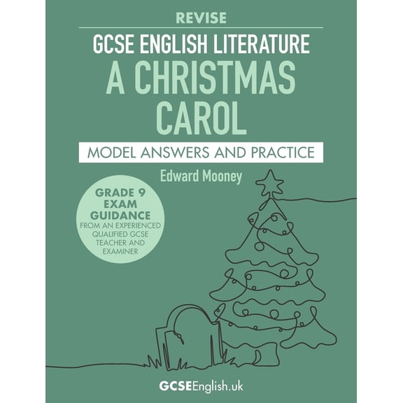 Grade 9 Aqa GCSE English Model Answers GCSE English Literature Revise A Christmas Carol Model Answers and Practice: the best way to prepare for your AQA GCSE E, Book 3, (Paperback)