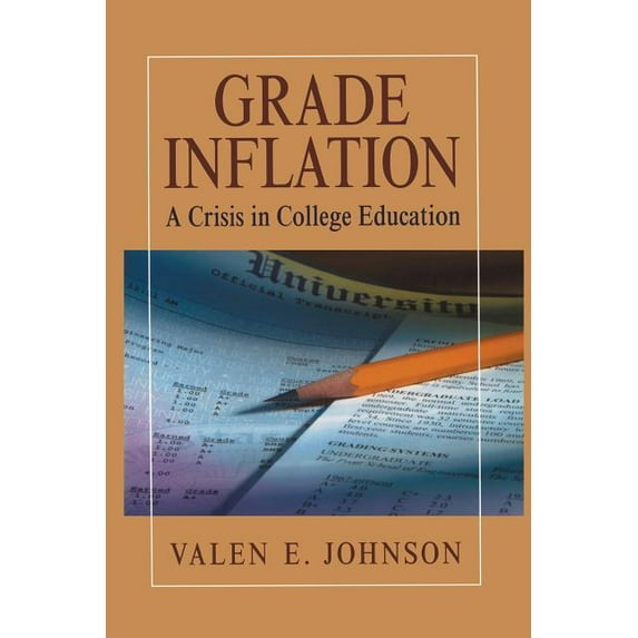 Grade Inflation: A Crisis in College Education, (Paperback)