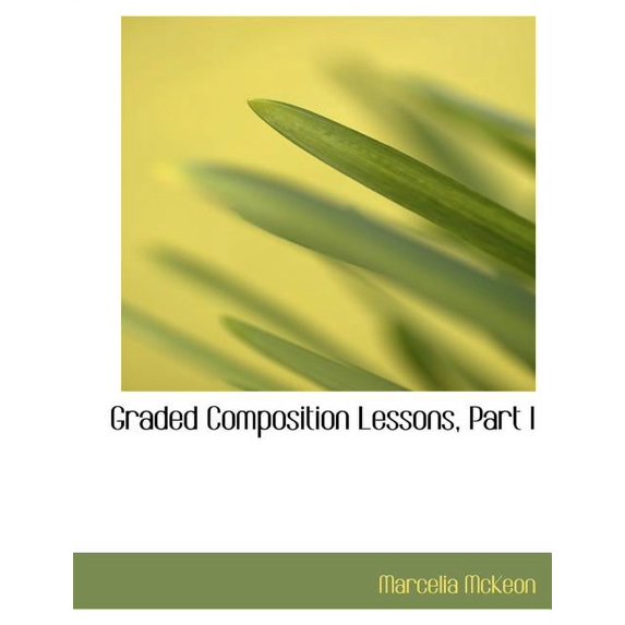 Graded Composition Lessons, Part I (Paperback)