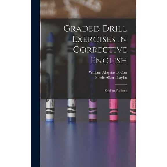 Graded Drill Exercises in Corrective English; Oral and Written, (Hardcover)