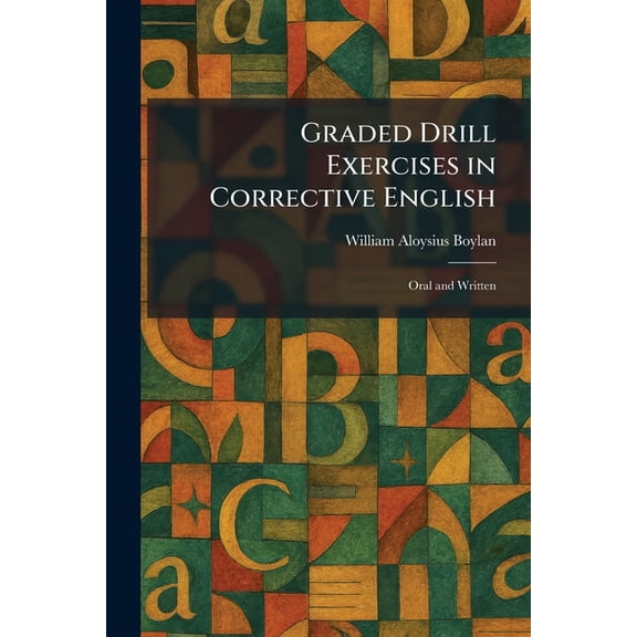 Graded Drill Exercises in Corrective English: Oral and Written, (Paperback)