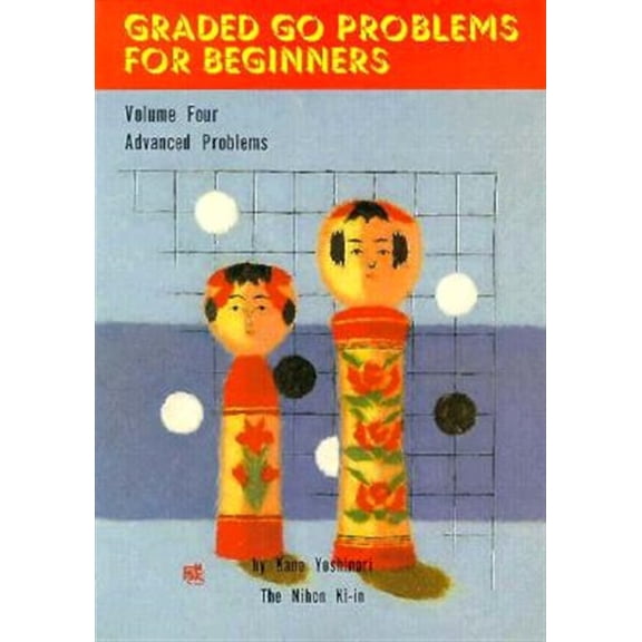 Pre-Owned Graded Go Problems for Beginners: Volume Four. Advanced Problems