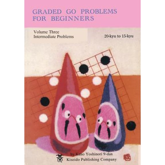 Graded Go Problems for Beginners: Graded Go Problems for Beginners, Volume Three: Intermediate Problems, 20-kyu to 15-kyu (Paperback)
