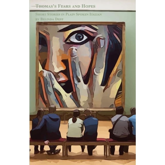 Graded Italian Readers: Thomas's Fears and Hopes: Short Stories in Plain Spoken Italian Bilingual for speakers of English Pre-intermediate Level (Paperback)