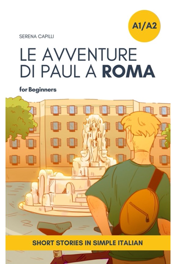 Graded-Readers in Italian: Learning Voca Short Stories in Simple Italian: Le Avventure di Paul a Roma, Book 2, (Paperback)