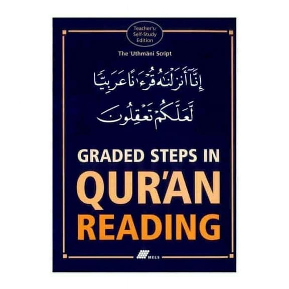 Graded Steps In Qur'an Reading: The Uthmani Script (Teacher's/Self Study Edition)