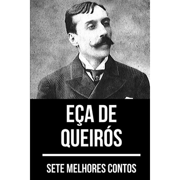 7 Melhores Contos: 7 melhores contos de Ea de Queirs (Series #3) (Paperback)