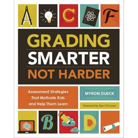 Pre-Owned Grading Smarter, Not Harder: Assessment Strategies That Motivate Kids and Help Them Learn (Paperback) by Myron Dueck