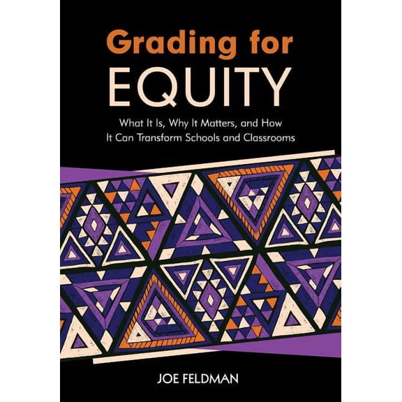 Grading for Equity: What It Is, Why It Matters, and How It Can Transform Schools and Classrooms (Paperback)