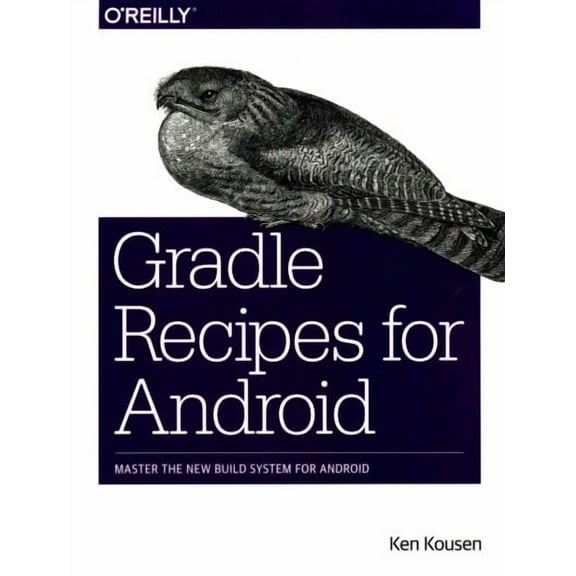 Gradle Recipes for Android: Master the New Build System for Android (Paperback)