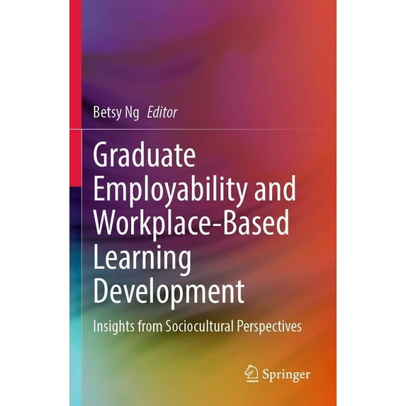 Graduate Employability and Workplace-Based Learning Development: Insights from Sociocultural Perspectives, (Paperback)