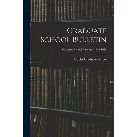 Graduate School Bulletin; 1944-1945, (Paperback)
