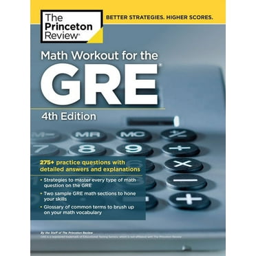 Graduate School Test Preparation Math Workout for the Gre, 4th Edition: 275+ Practice Questions with Detailed Answers and Explanations, (Paperback)