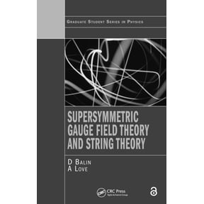 Graduate Student Physics Supersymmetric Gauge Field Theory and String Theory, (Paperback)