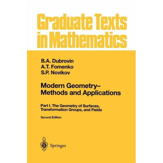 Graduate Texts in Mathematics Modern Geometry -- Methods and Applications: Part I: The Geometry of Surfaces, Transformation Groups, and Fields, Book 93, (Paperback)