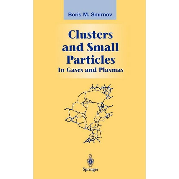 Graduate Texts in Contemporary Physics Clusters and Small Particles: In Gases and Plasmas, (Hardcover)