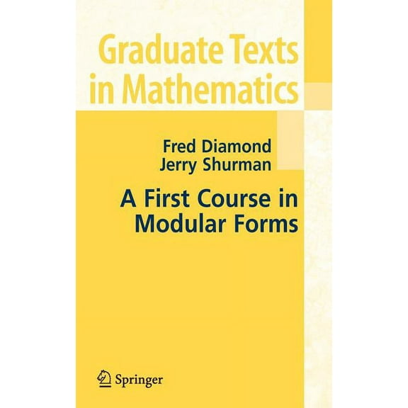 Graduate Texts in Mathematics A First Course in Modular Forms, Book 228, (Hardcover)
