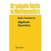 ROBIN HARTSHORNE Graduate Texts in Mathematics Algebraic Geometry, Book 52, (Hardcover)