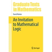 Graduate Texts in Mathematics An Invitation to Mathematical Logic, Book 301, Hardcover