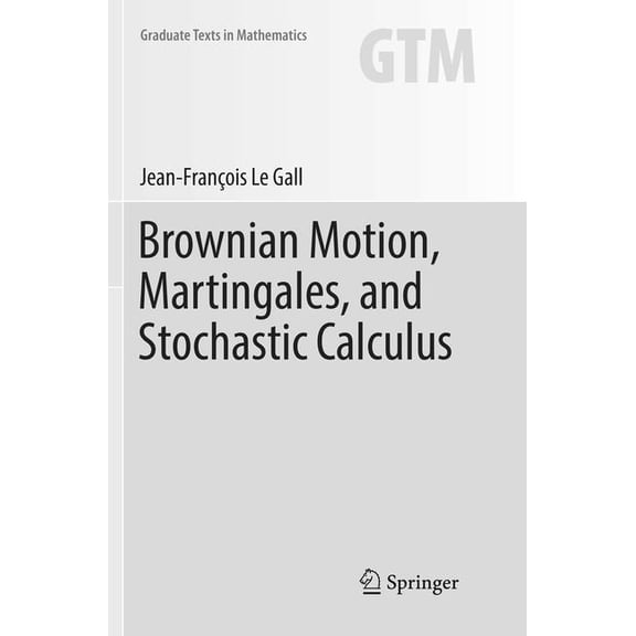 Graduate Texts in Mathematics Brownian Motion, Martingales, and Stochastic Calculus, Book 274, (Paperback)