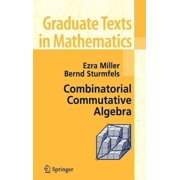 Graduate Texts in Mathematics Combinatorial Commutative Algebra, Book 227, Hardcover