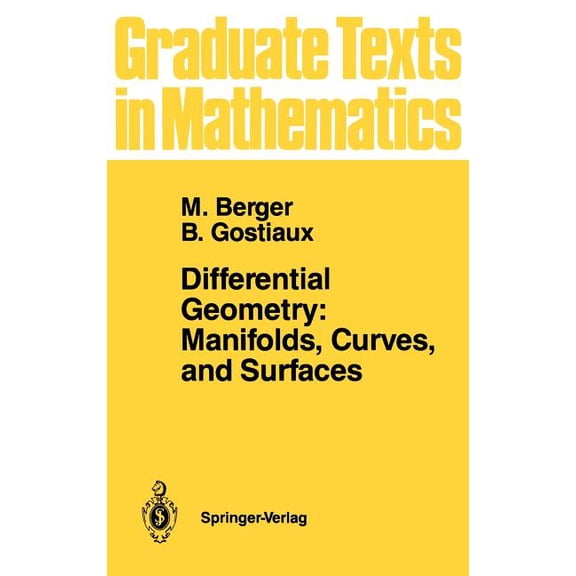 Graduate Texts in Mathematics Differential Geometry: Manifolds, Curves, and Surfaces: Manifolds, Curves, and Surfaces, Book 115, (Hardcover)