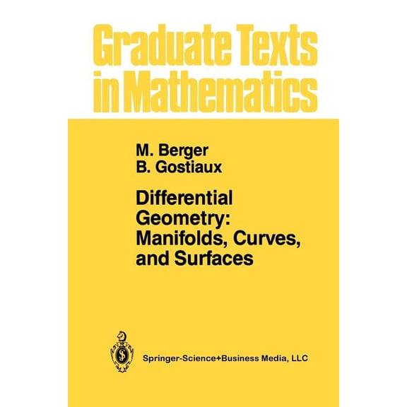 Graduate Texts in Mathematics Differential Geometry: Manifolds, Curves, and Surfaces: Manifolds, Curves, and Surfaces, Book 115, (Paperback)