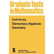 Graduate Texts in Mathematics Elementary Algebraic Geometry, Book 44, Paperback