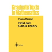 Graduate Texts in Mathematics Field and Galois Theory, Book 167, Paperback