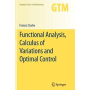 Graduate Texts in Mathematics Functional Analysis, Calculus of Variations and Optimal Control, Book 264, Paperback