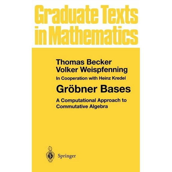 Graduate Texts in Mathematics Gröbner Bases: A Computational Approach to Commutative Algebra, Book 141, (Hardcover)