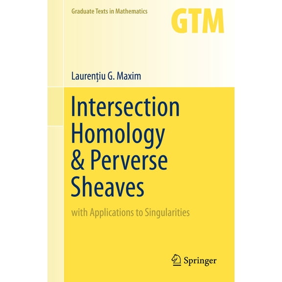 Graduate Texts in Mathematics Intersection Homology & Perverse Sheaves: With Applications to Singularities, Book 281, (Hardcover)