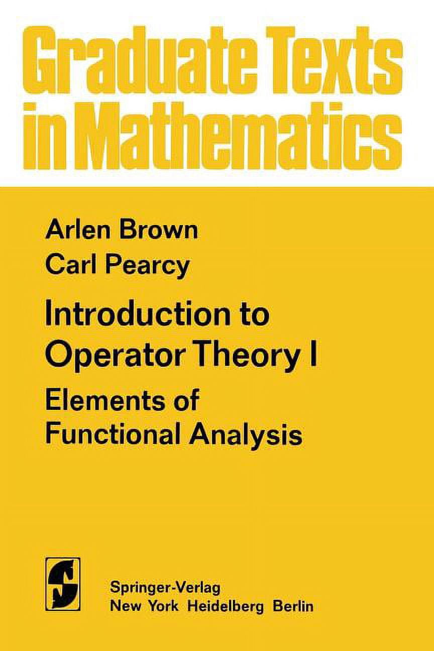 Graduate Texts in Mathematics Introduction to Operator Theory I ...