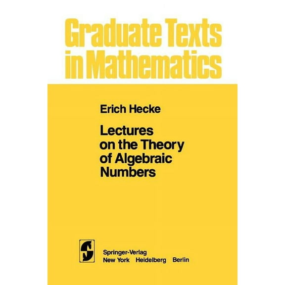 Graduate Texts in Mathematics Lectures on the Theory of Algebraic Numbers, Book 77, (Paperback)
