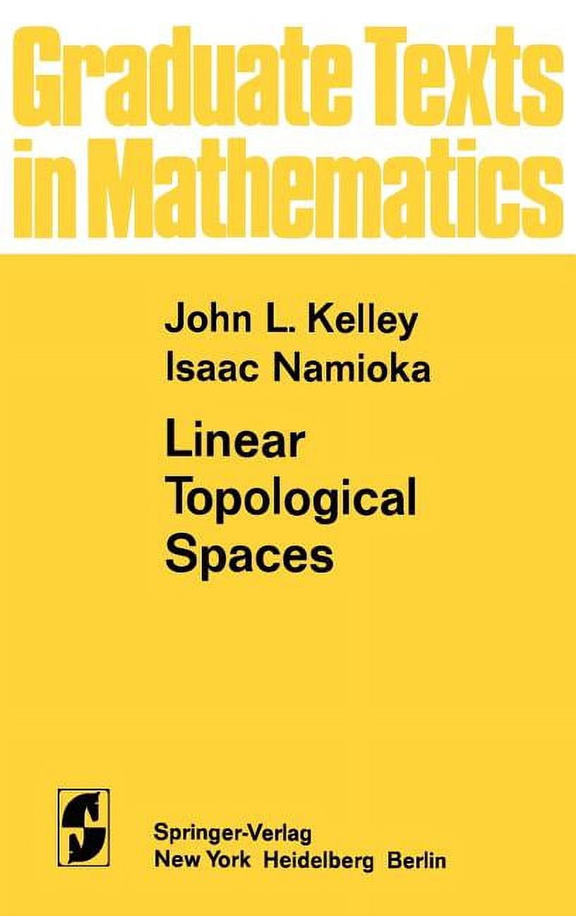 Graduate Texts in Mathematics Linear Topological Spaces, Book 36 ...