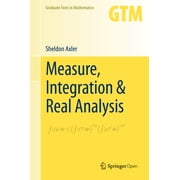 Graduate Texts in Mathematics Measure, Integration & Real Analysis, Book 282, Hardcover