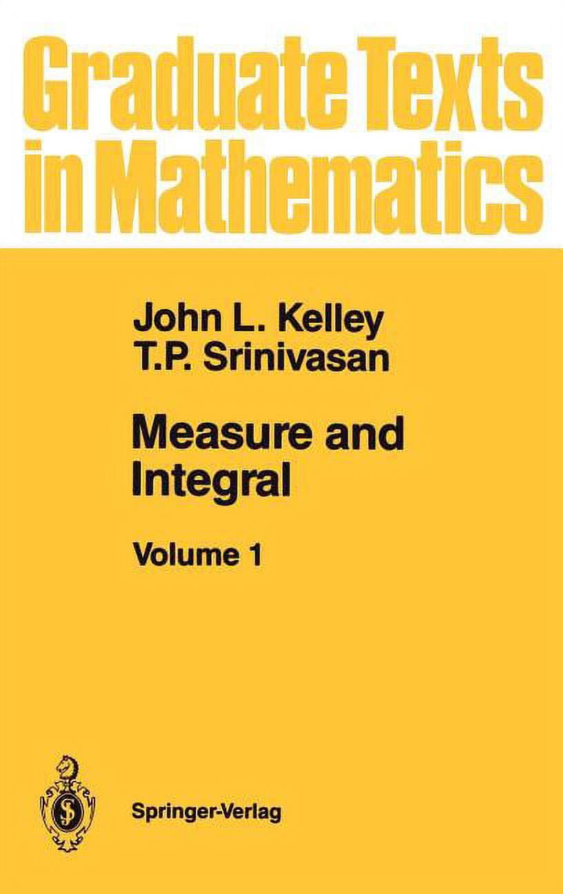 Graduate Texts in Mathematics Measure and Integral: Volume 1, Book 116 ...