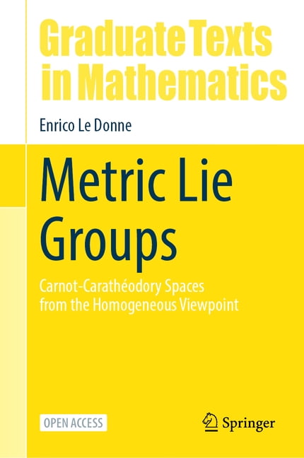 Graduate Texts in Mathematics Metric Lie Groups: Carnot-CarathÃ©odory ...