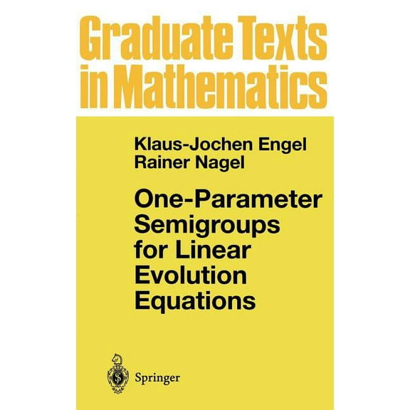 Graduate Texts in Mathematics One-Parameter Semigroups for Linear Evolution Equations, Book 194, (Hardcover)