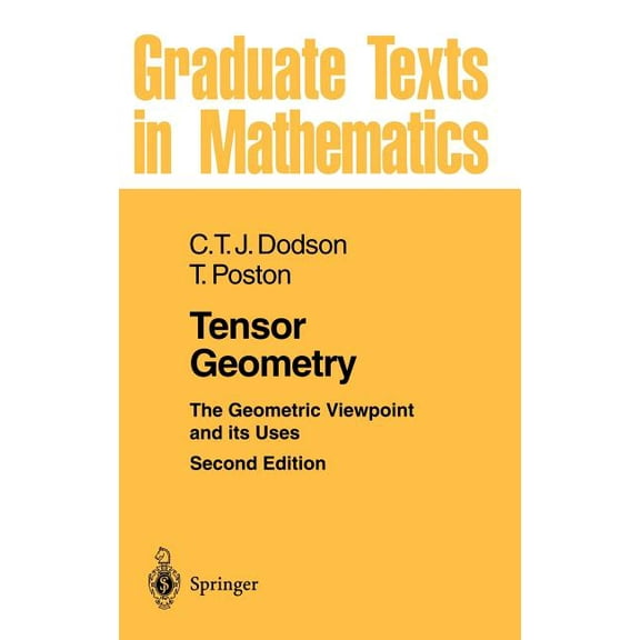 Graduate Texts in Mathematics Tensor Geometry: The Geometric Viewpoint and Its Uses, Book 130, (Hardcover)