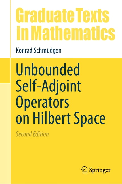 Graduate Texts in Mathematics Unbounded Self-Adjoint Operators on Hilbert Space, Book 265, (Hardcover)