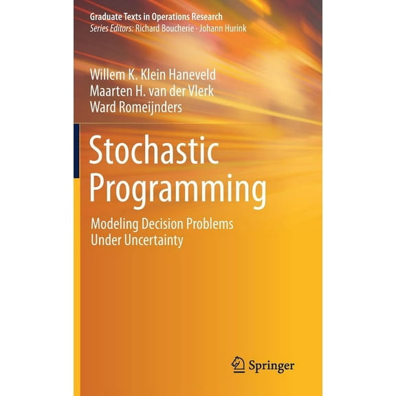 Graduate Texts in Operations Research Stochastic Programming: Modeling Decision Problems Under Uncertainty, (Hardcover)