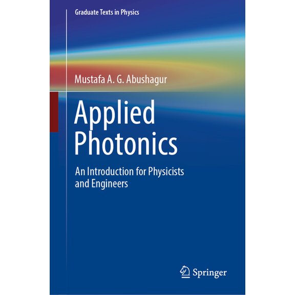 Graduate Texts in Physics Applied Photonics: An Introduction for Physicists and Engineers, (Hardcover)
