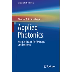Graduate Texts in Physics Applied Photonics: An Introduction for Physicists and Engineers, (Hardcover)